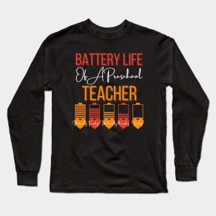 Battery Life of a Preschool teacher Long Sleeve T-Shirt